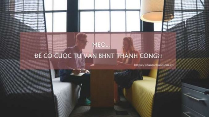 meo-de-co-cuoc-tu-van-bao-hiem-thanh-cong--696x461